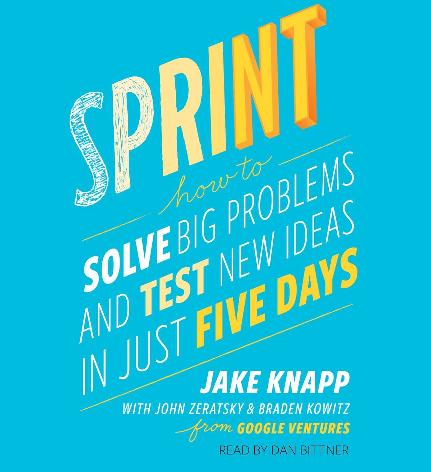 Sprint: How to Solve Big Problems and Test New Ideas in Just Five Days cover