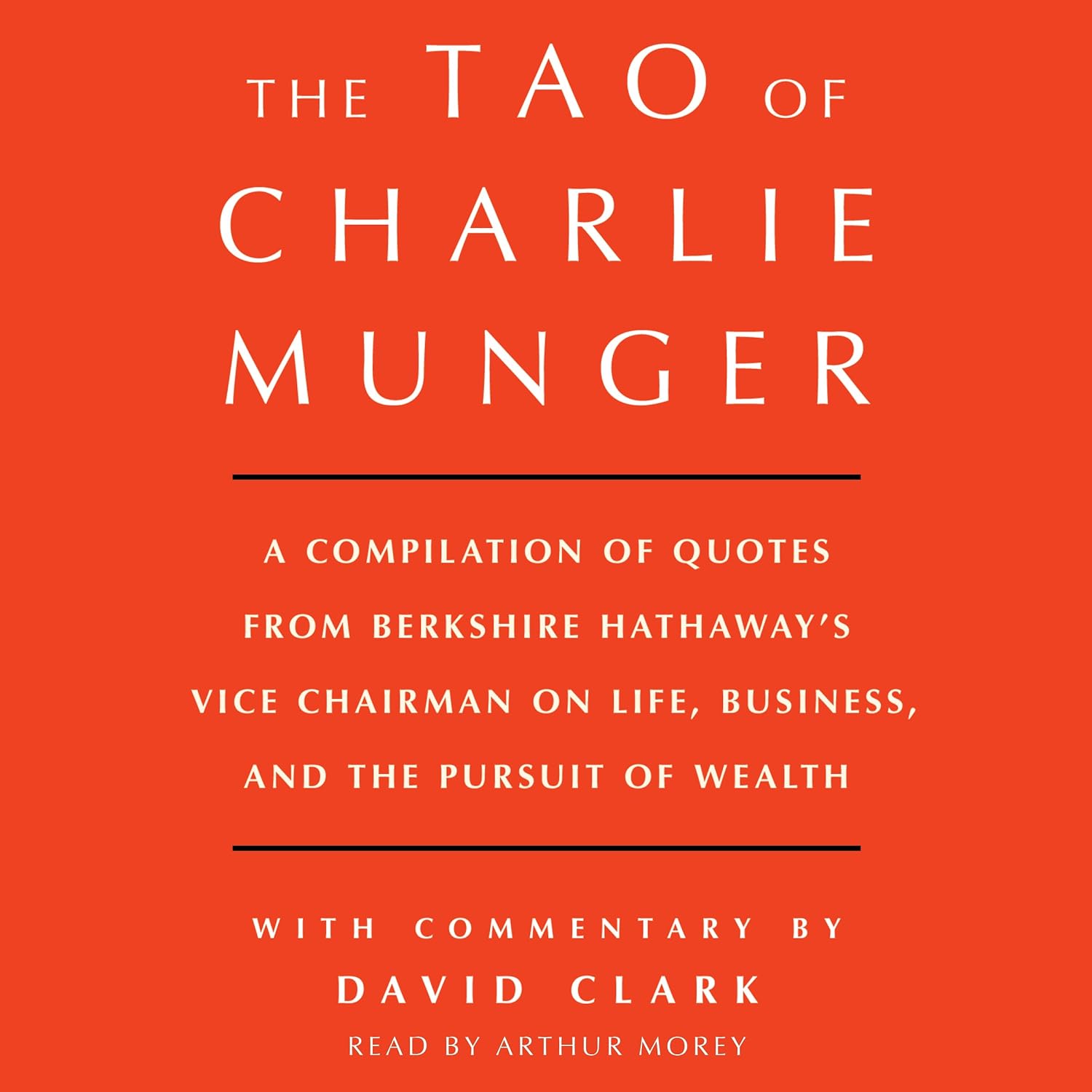 Tao of Charlie Munger: A Compilation of Quotes from Berkshire Hathaway's Vice Chairman on Life, Business, and the Pursuit of Wealth cover