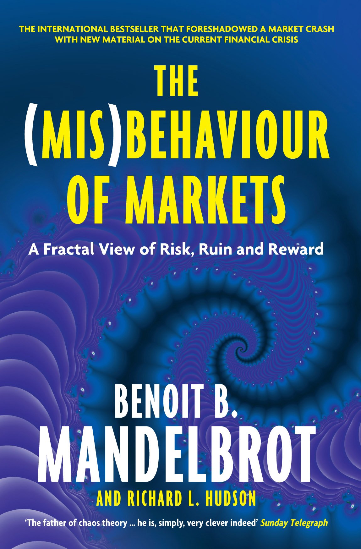 The (Mis)Behaviour of Markets: A Fractal View of Risk, Ruin and Reward cover
