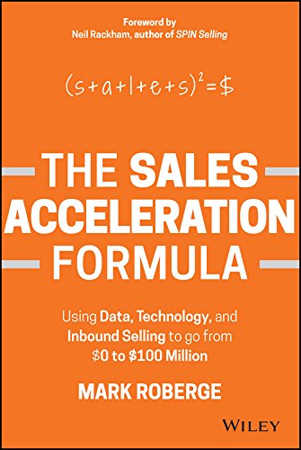 The Sales Acceleration Formula: Using Data, Technology, and Inbound Selling to Go from $0 to $100 Million cover