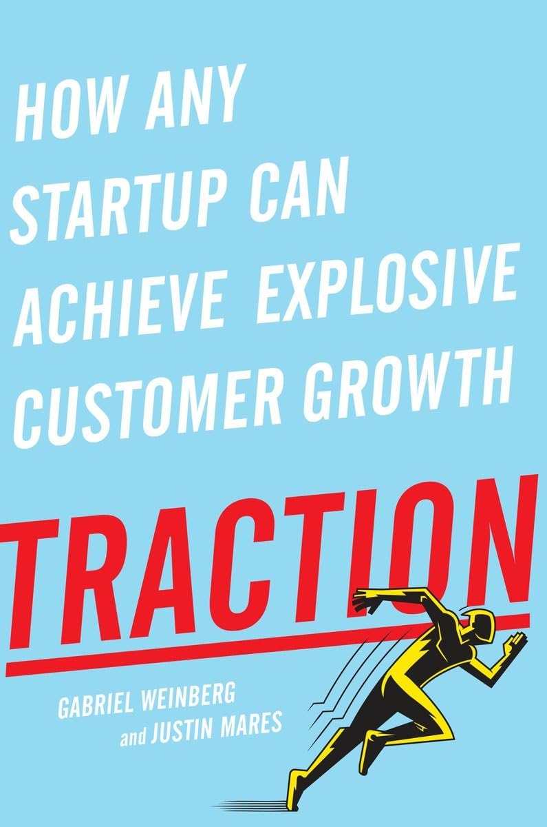 Traction: How Any Startup Can Achieve Explosive Customer Growth cover
