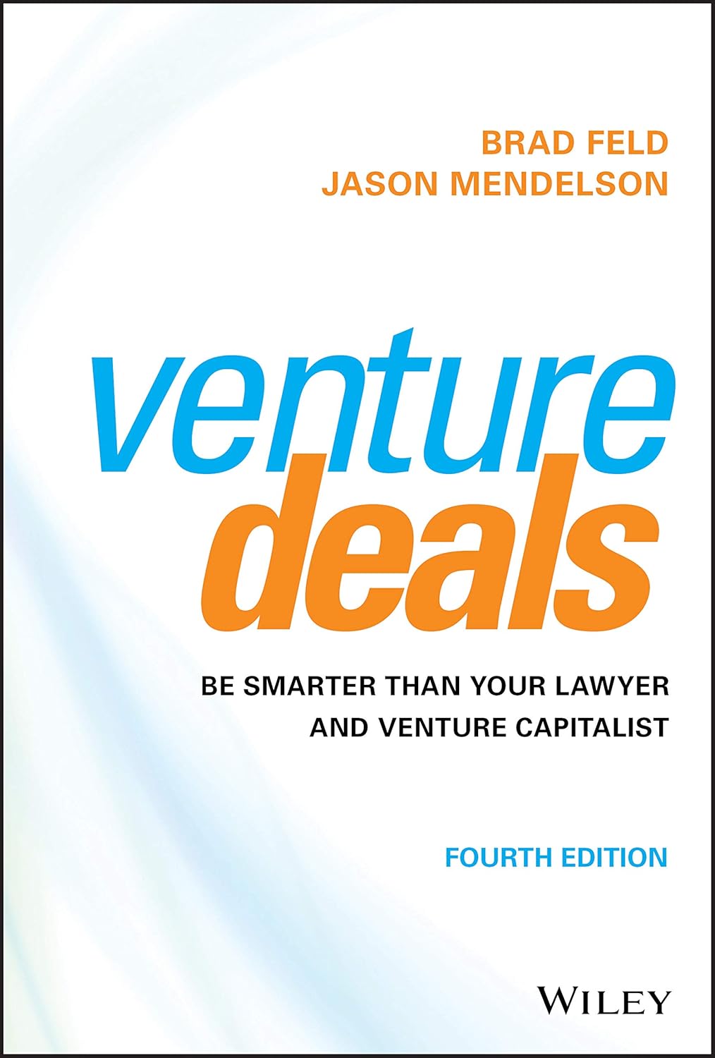 Venture Deals: Be Smarter Than Your Lawyer and Venture Capitalist cover