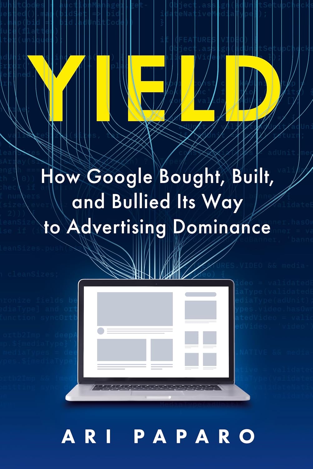 Yield: How Google Bought, Built, and Bullied Its Way to Advertising Dominance cover